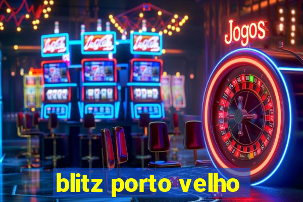 blitz porto velho